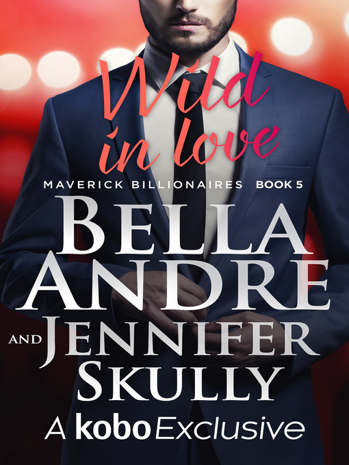 Title details for Wild In Love by Bella Andre - Available